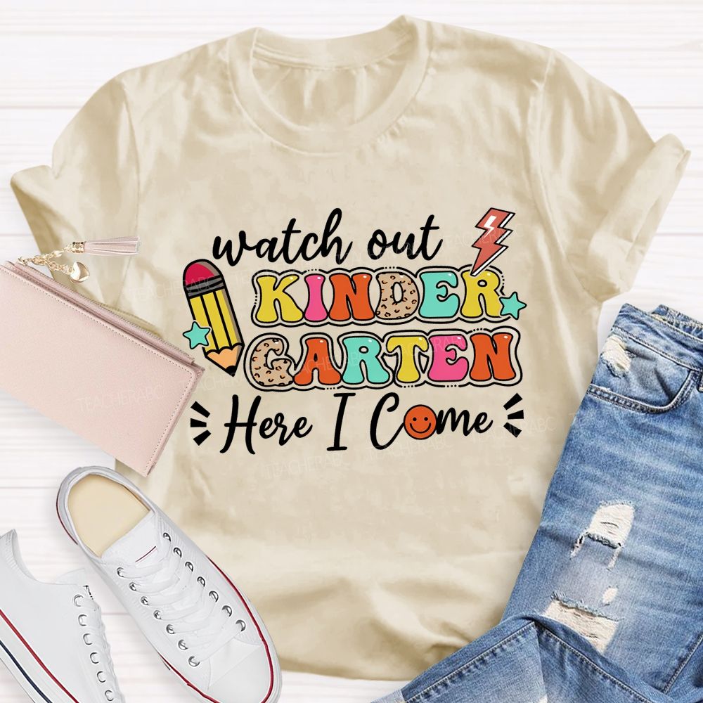 Personalized Grade Watch Out Kindergarten Here I Come Teacher T-shirt