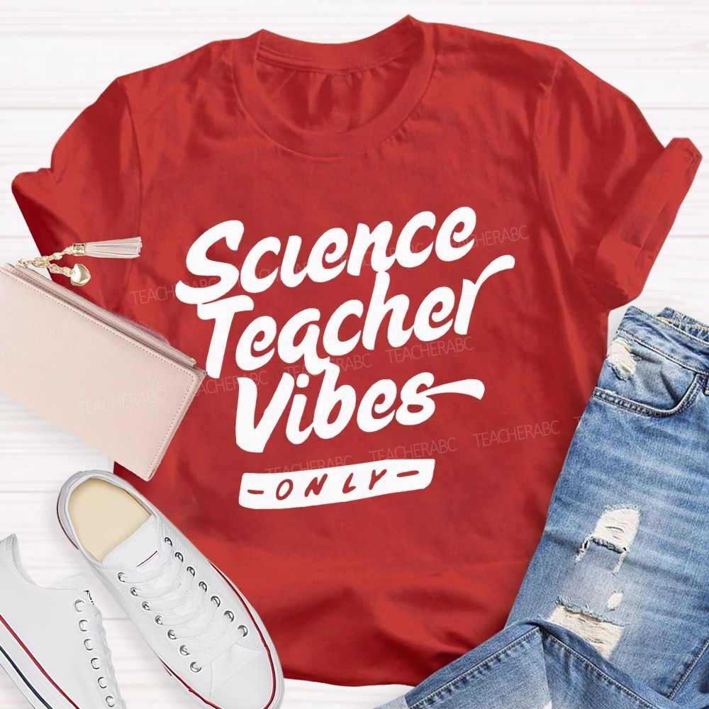 Science Teacher Vibes Only Teacher T-shirt