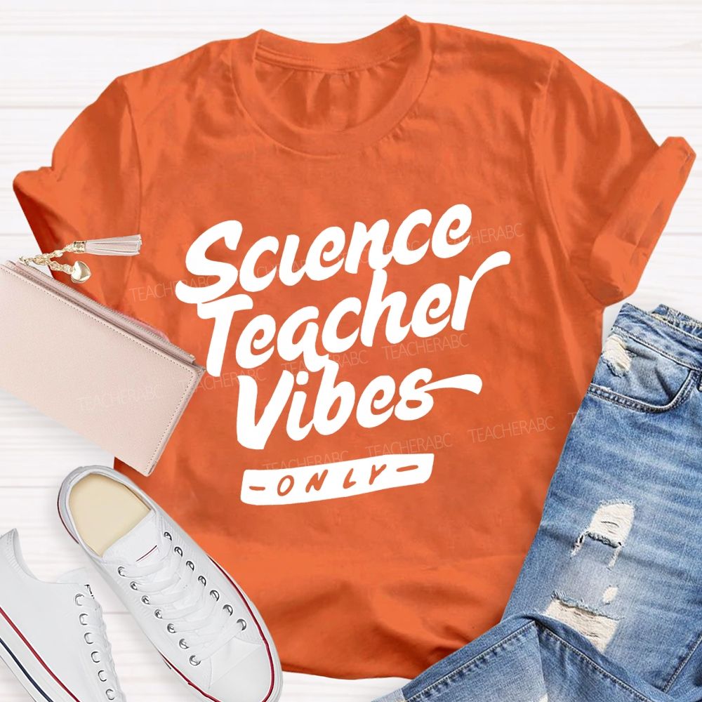 Science Teacher Vibes Only Teacher T-shirt