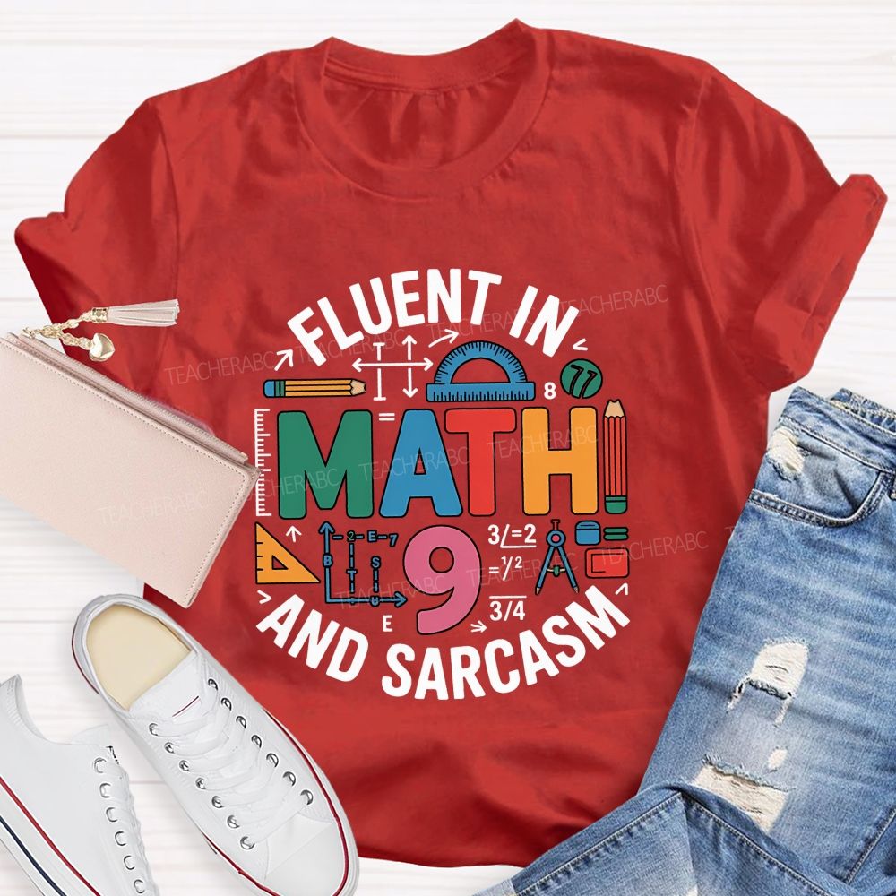 Fluent In Math And Sarcasm My Two Favorite Subjects Teacher T-shirt
