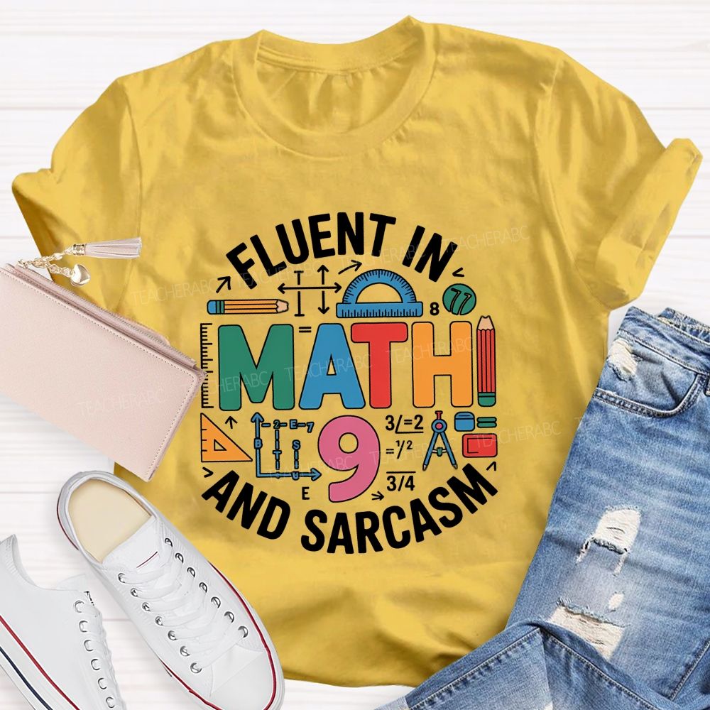 Fluent In Math And Sarcasm My Two Favorite Subjects Teacher T-shirt