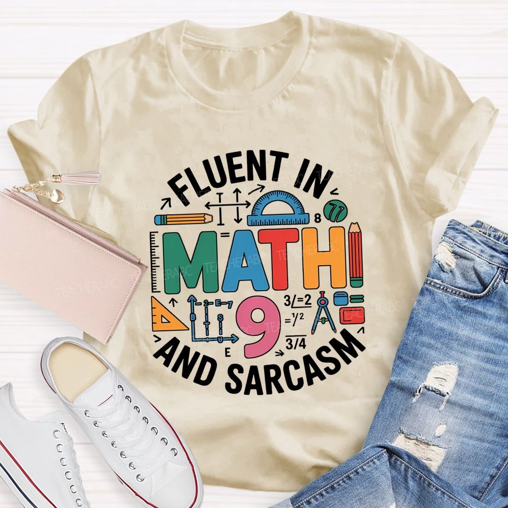Fluent In Math And Sarcasm My Two Favorite Subjects Teacher T-shirt