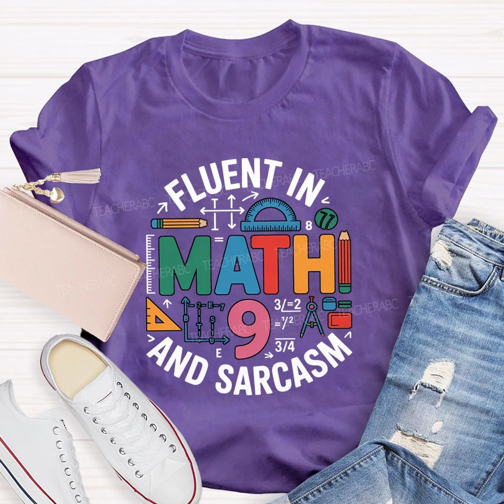Fluent In Math And Sarcasm My Two Favorite Subjects Teacher T-shirt