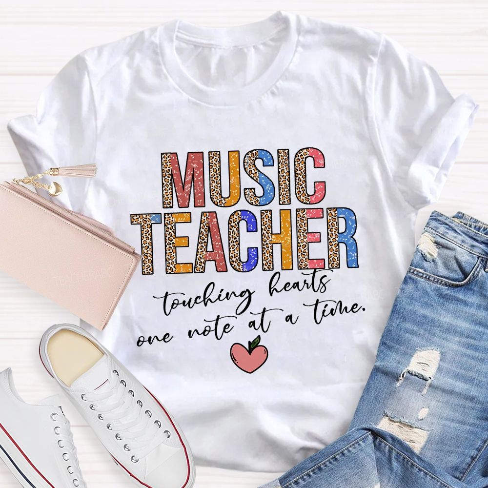 Music Teacher Touching Hearts One Note At A Time Teacher T-shirt