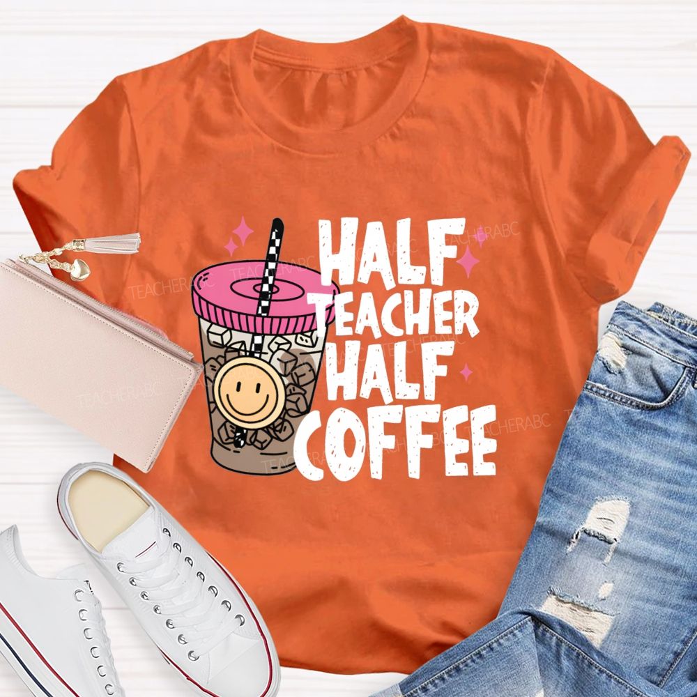 Half Teacher Half Coffee Ice Coffee Teacher T-Shirt