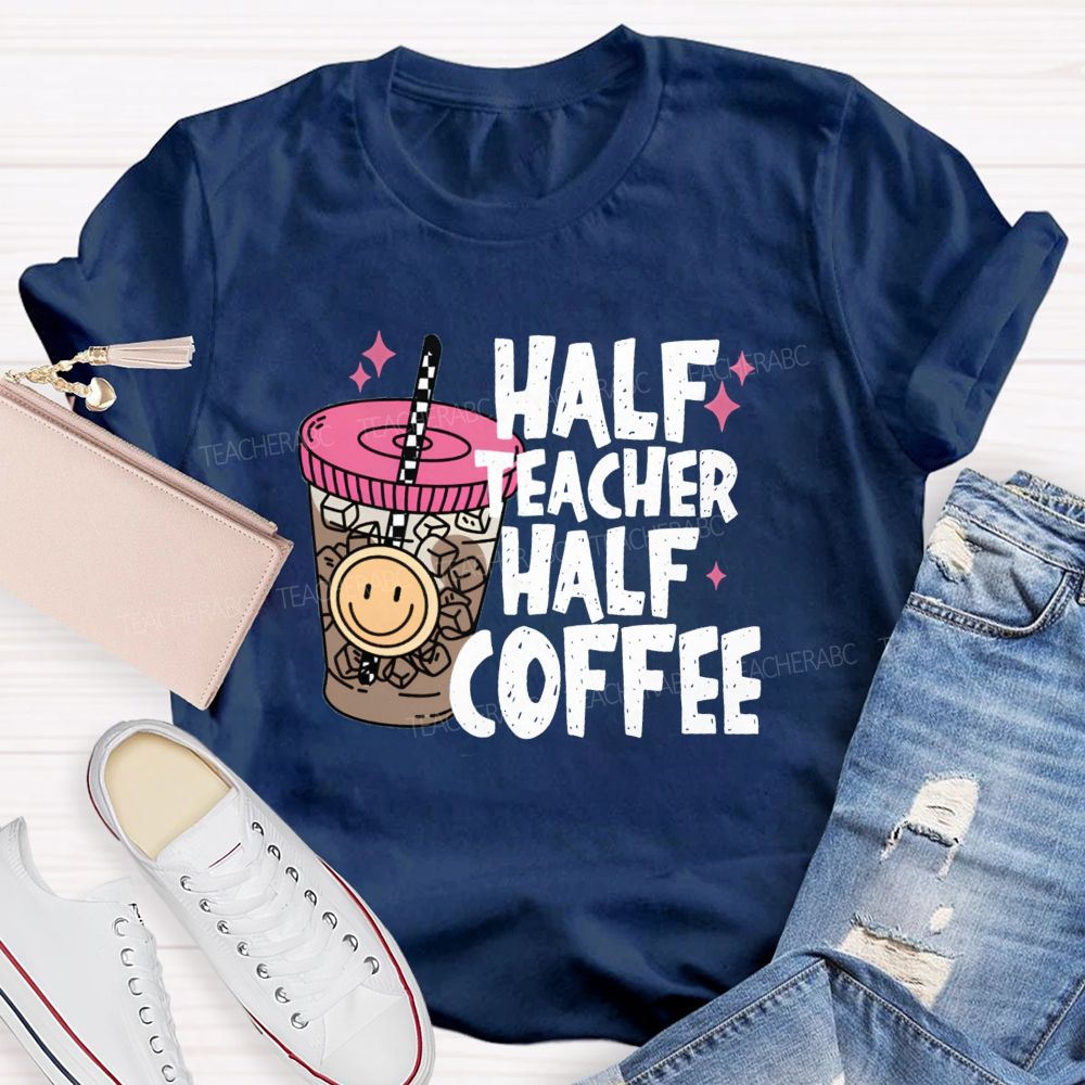 Half Teacher Half Coffee Ice Coffee Teacher T-Shirt