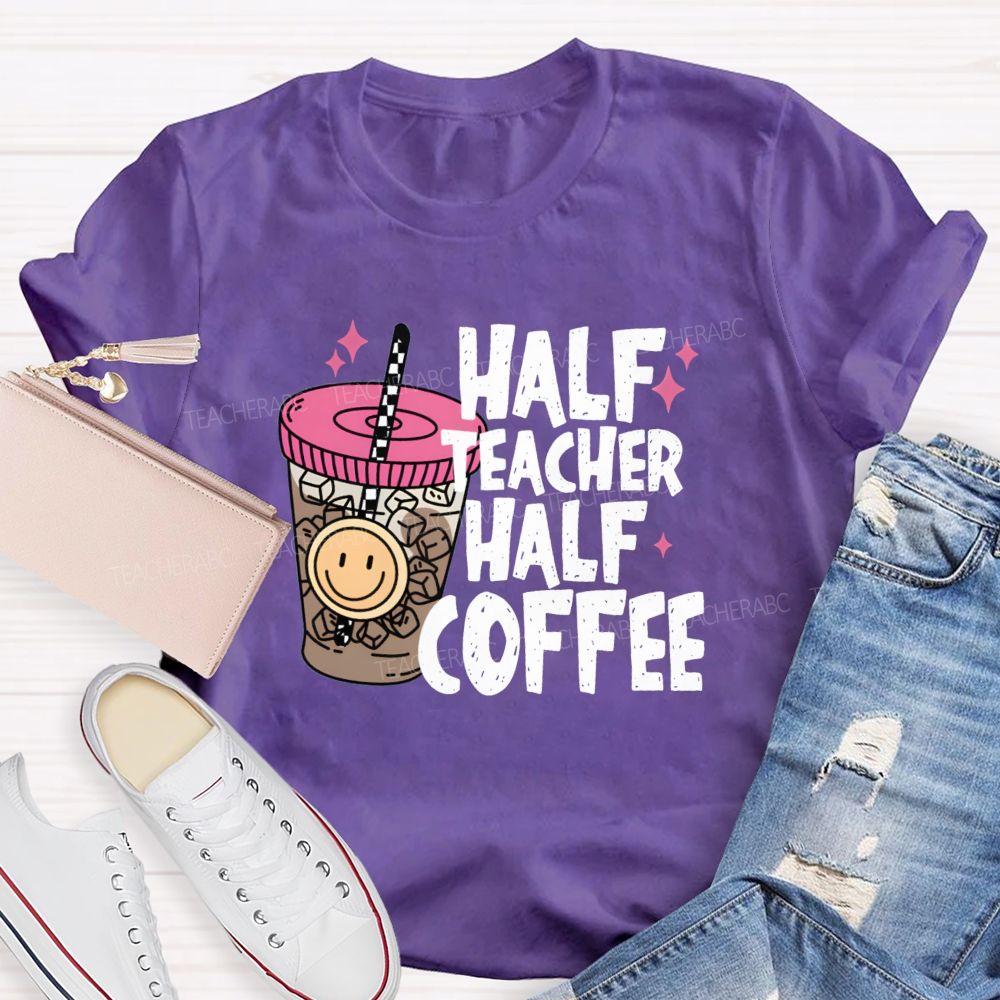 Half Teacher Half Coffee Ice Coffee Teacher T-Shirt