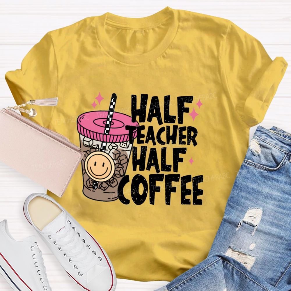Half Teacher Half Coffee Ice Coffee Teacher T-Shirt