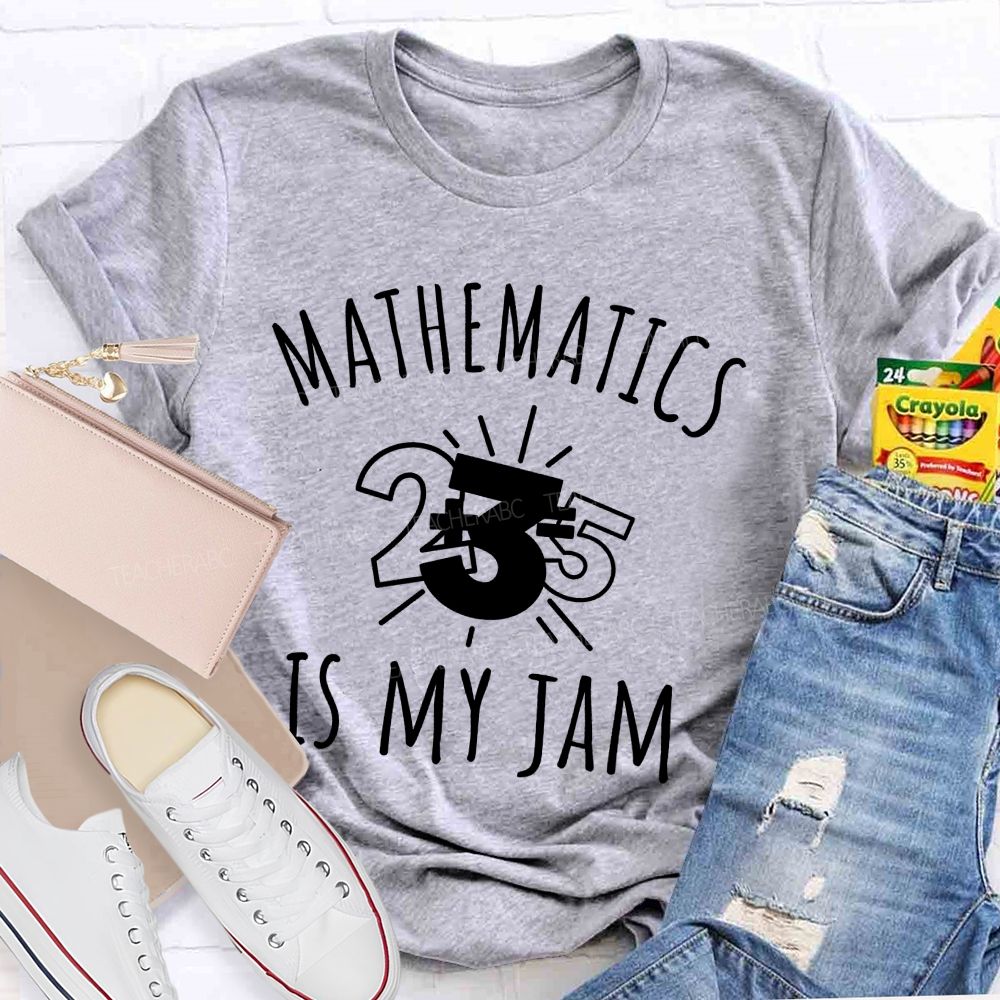 Mathematics Is My Jam One Problem At A Time Teacher T-shirt