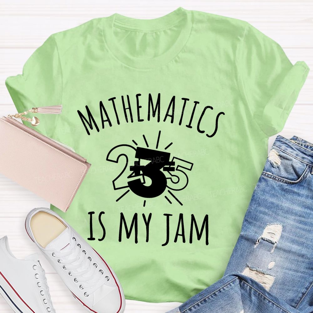 Mathematics Is My Jam One Problem At A Time Teacher T-shirt