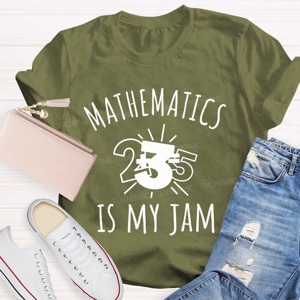 Mathematics Is My Jam One Problem At A Time Teacher T-shirt