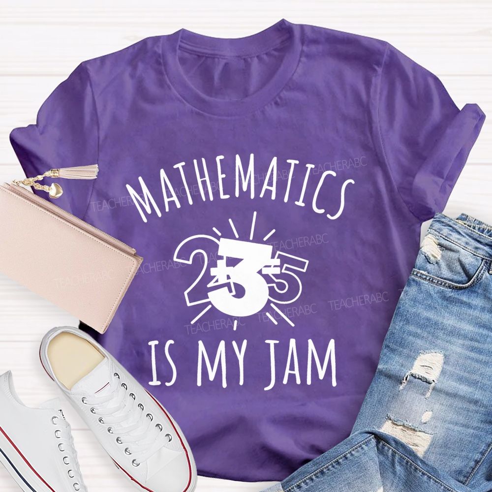 Mathematics Is My Jam One Problem At A Time Teacher T-shirt