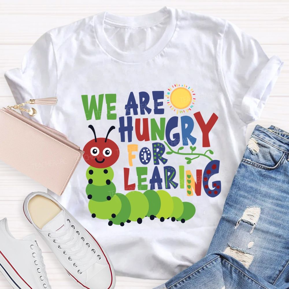 We Are Hungry For Learning Sunshine Caterpillar Teacher T-Shir