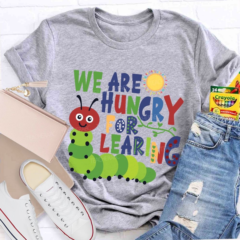 We Are Hungry For Learning Sunshine Caterpillar Teacher T-Shir