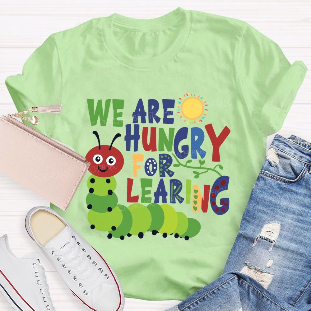 We Are Hungry For Learning Sunshine Caterpillar Teacher T-Shir