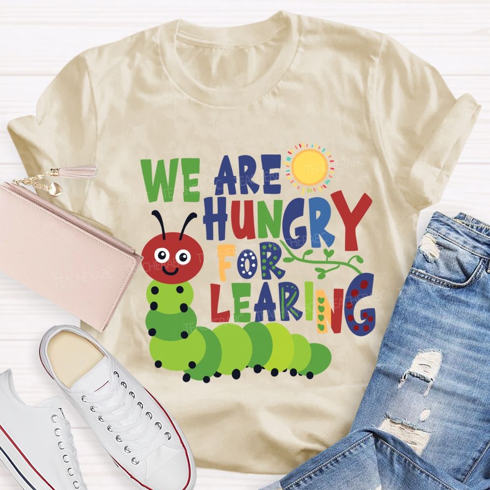 We Are Hungry For Learning Sunshine Caterpillar Teacher T-Shir