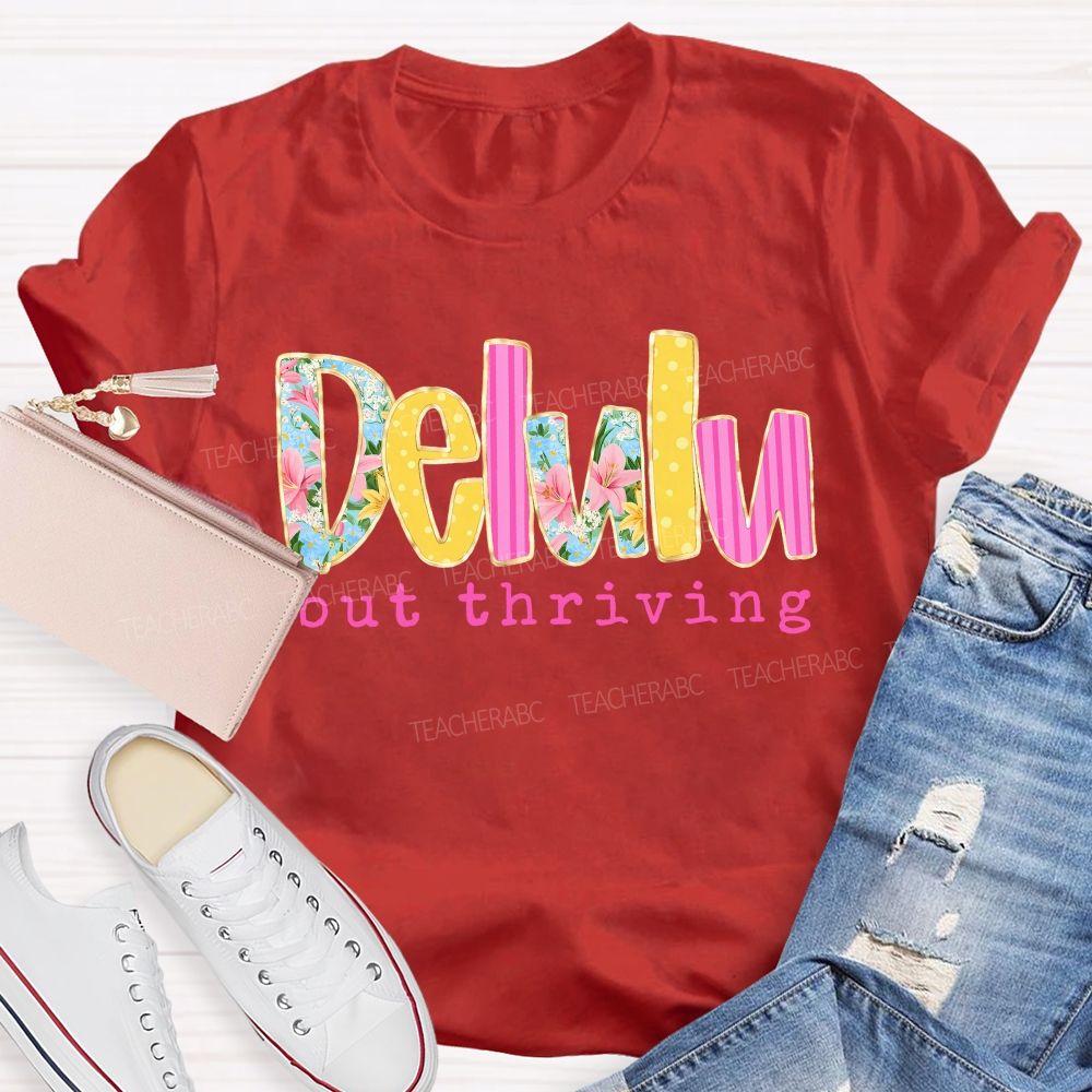 Delulu But Thriving Teacher T-shirt