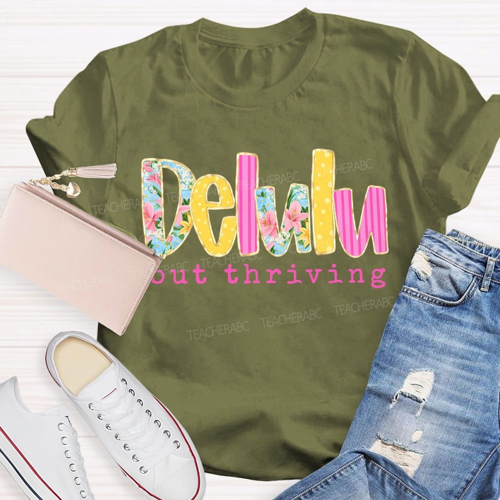 Delulu But Thriving Teacher T-shirt
