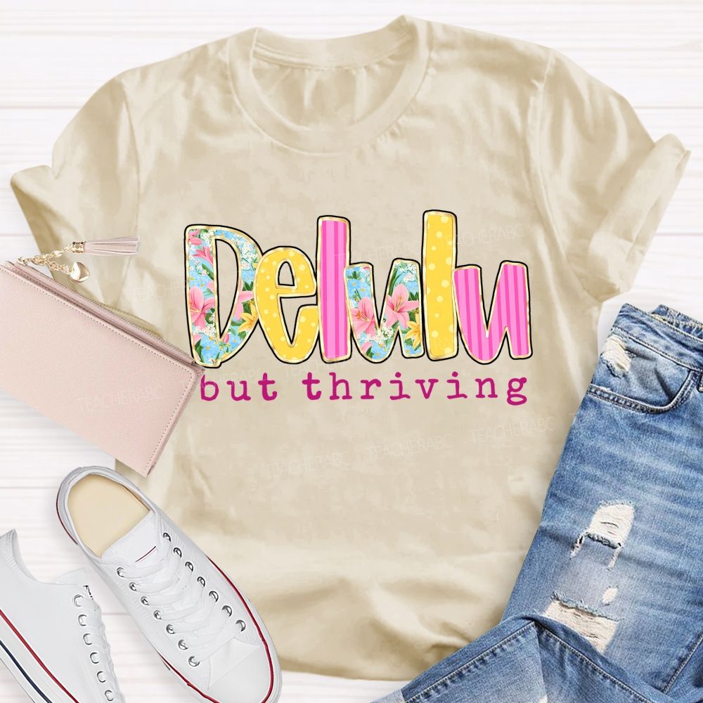 Delulu But Thriving Teacher T-shirt