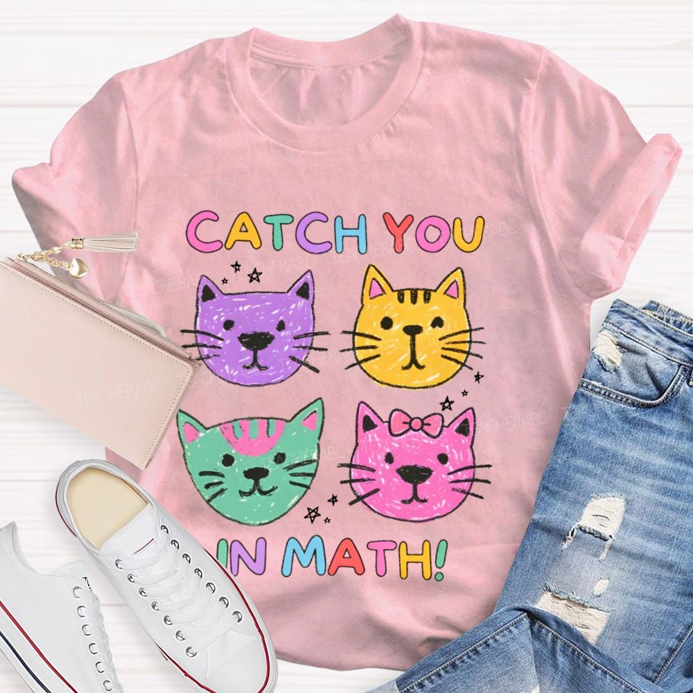 Catch You In Math Teacher T-shirt