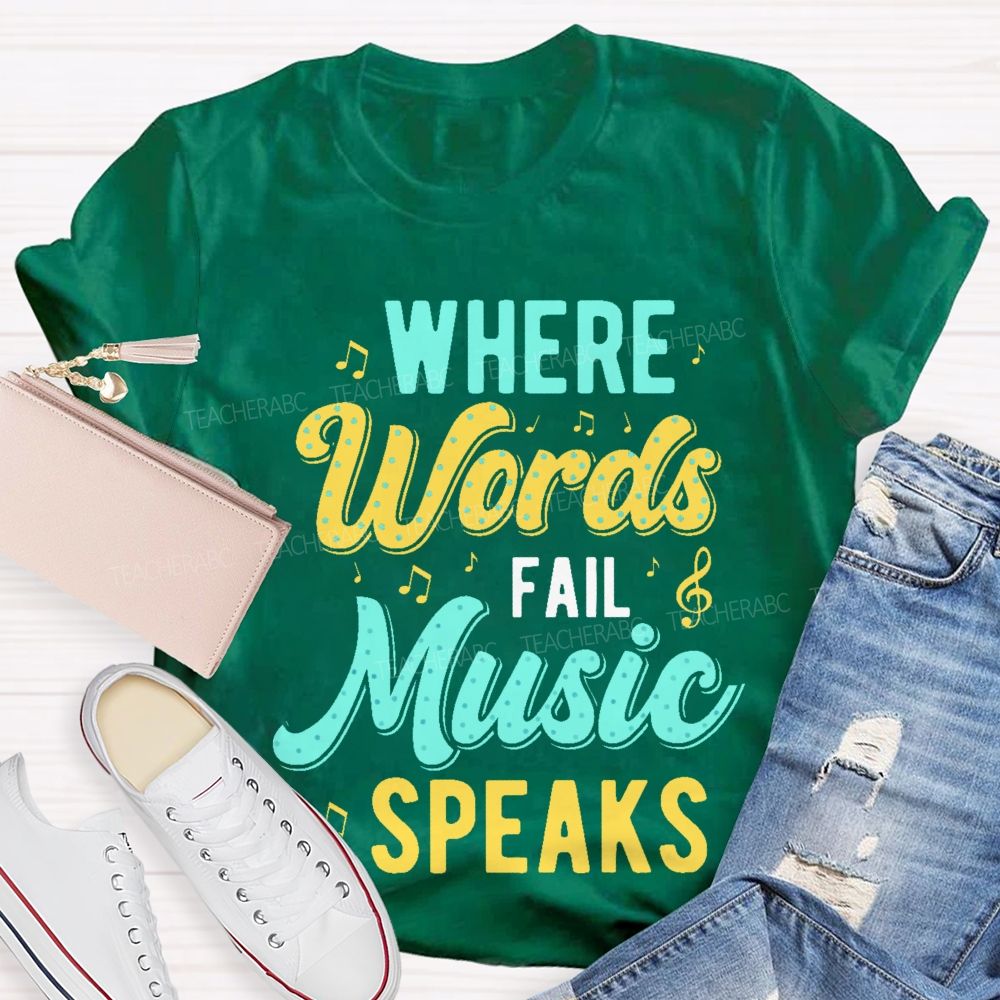 Where Words Fail Music Speaks Colorful Letters Teacher T-shirt