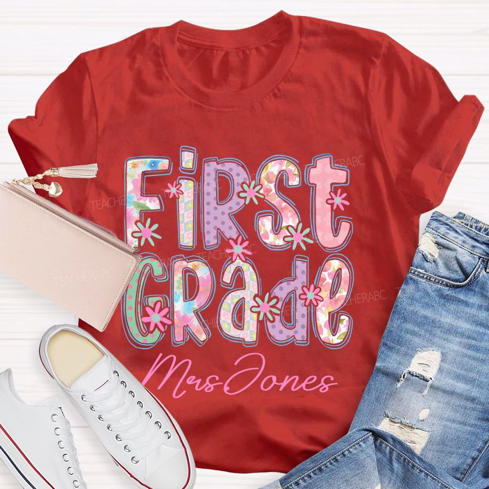 Personalized Name And Grade First Grade Flowers Letters Teacher T-shirt