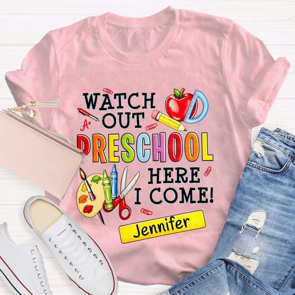 Personalized Name And Grade Watch Out Preschool Here I Come Teacher T-shirt