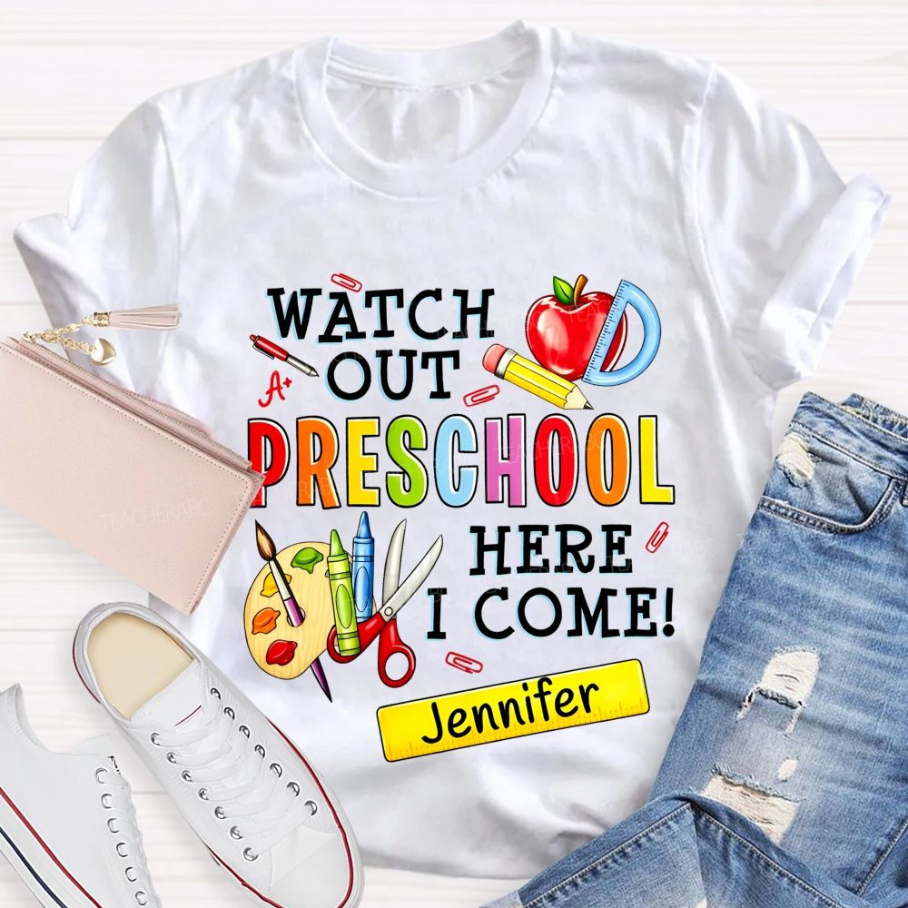 Personalized Name And Grade Watch Out Preschool Here I Come Teacher T-shirt
