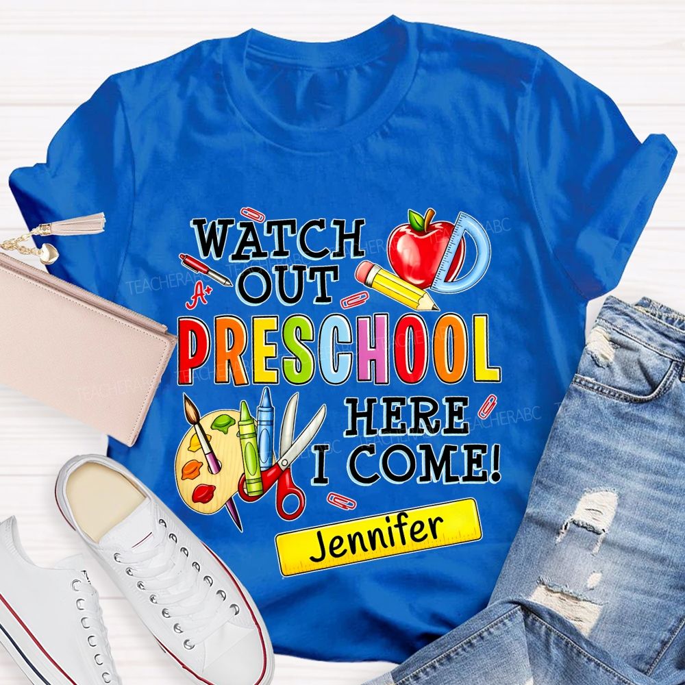 Personalized Name And Grade Watch Out Preschool Here I Come Teacher T-shirt