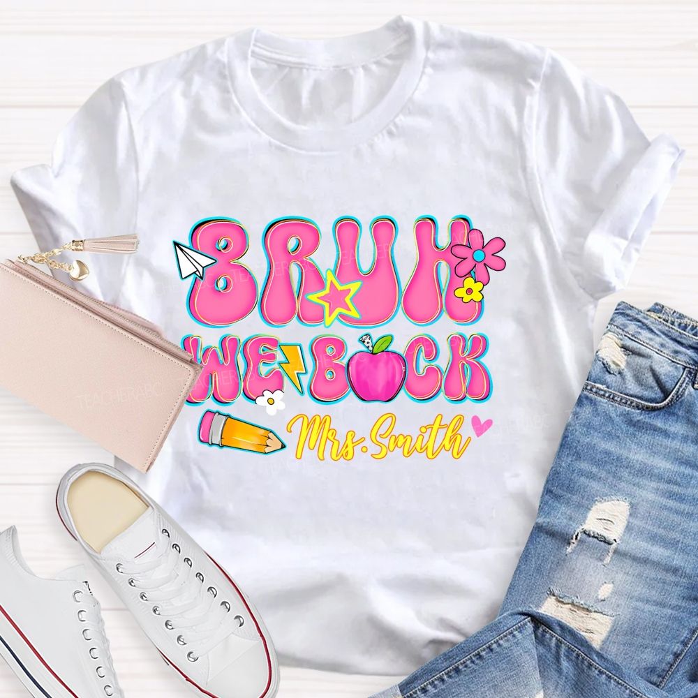Personalized Name Bruh We Back Letters Teacher T-shirt