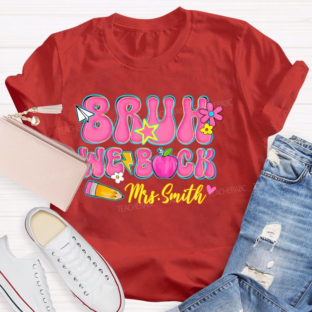 Personalized Name Bruh We Back Letters Teacher T-shirt