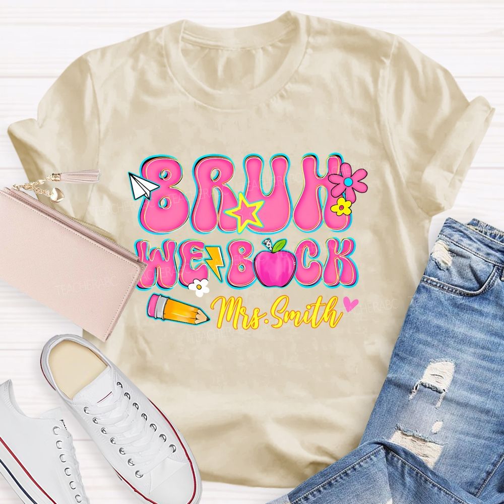 Personalized Name Bruh We Back Letters Teacher T-shirt