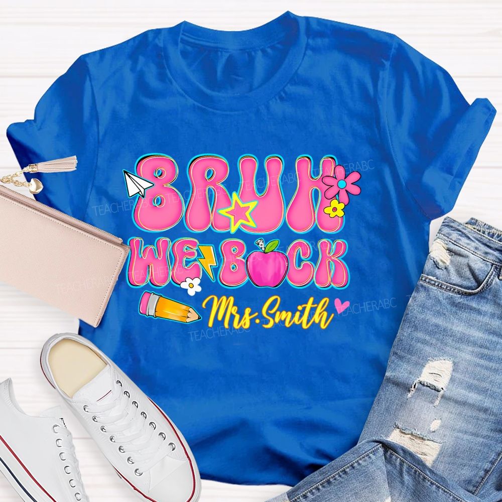 Personalized Name Bruh We Back Letters Teacher T-shirt