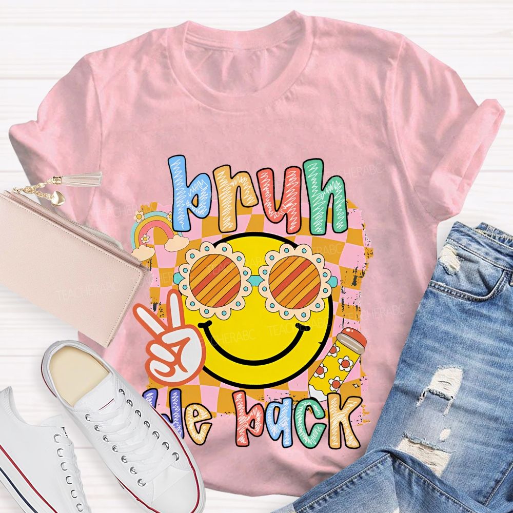 Bruh We Back Graphics Letters Teacher T-shirt