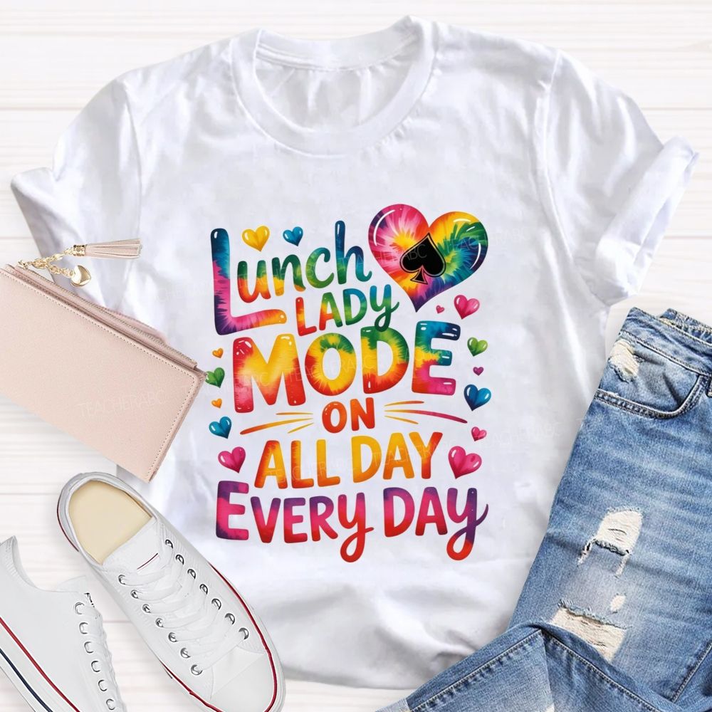 Lunch Lady Mode On All Day Every Day T-shirt