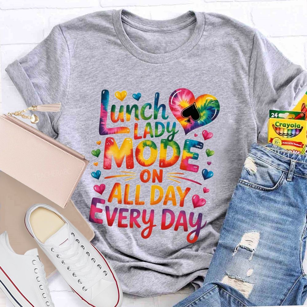 Lunch Lady Mode On All Day Every Day T-shirt