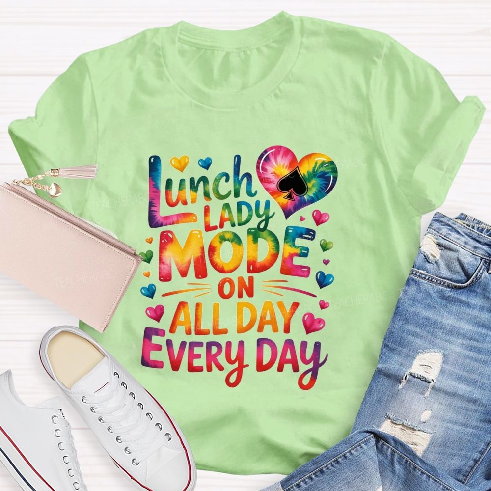 Lunch Lady Mode On All Day Every Day T-shirt