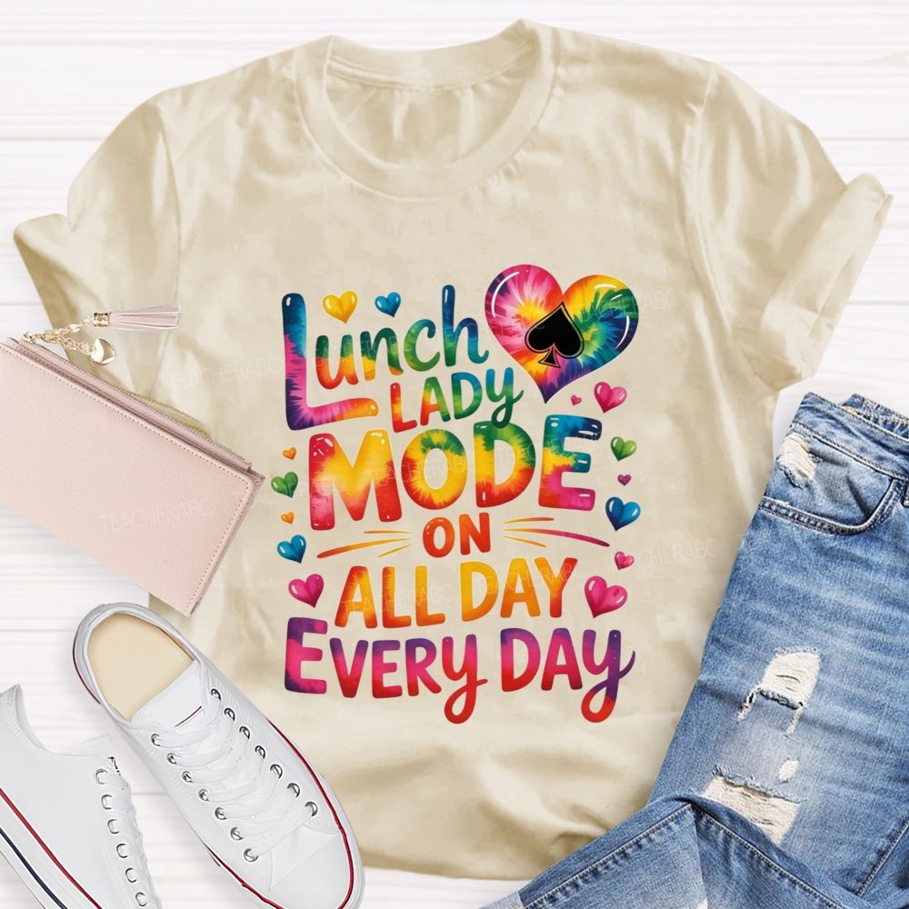 Lunch Lady Mode On All Day Every Day T-shirt