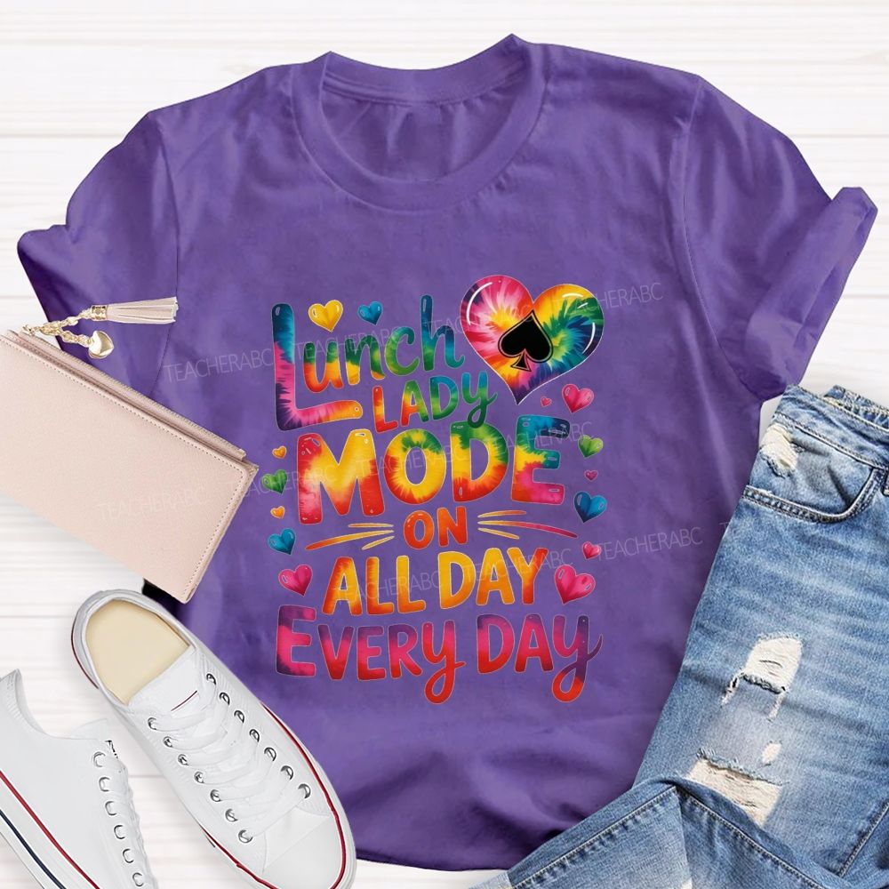 Lunch Lady Mode On All Day Every Day T-shirt