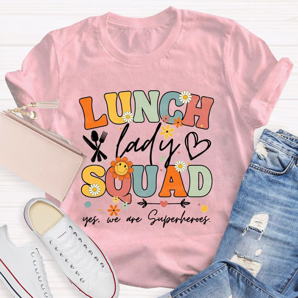 Lunch Lady Squad Yes We Are Superheroes T-shirt