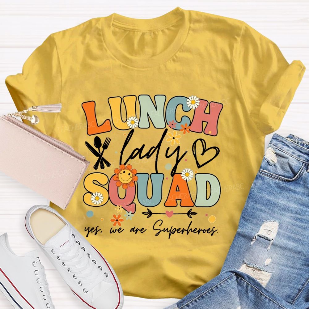 Lunch Lady Squad Yes We Are Superheroes T-shirt