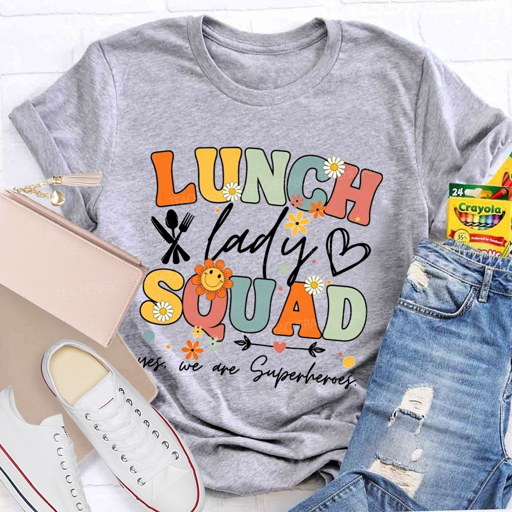 Lunch Lady Squad Yes We Are Superheroes T-shirt