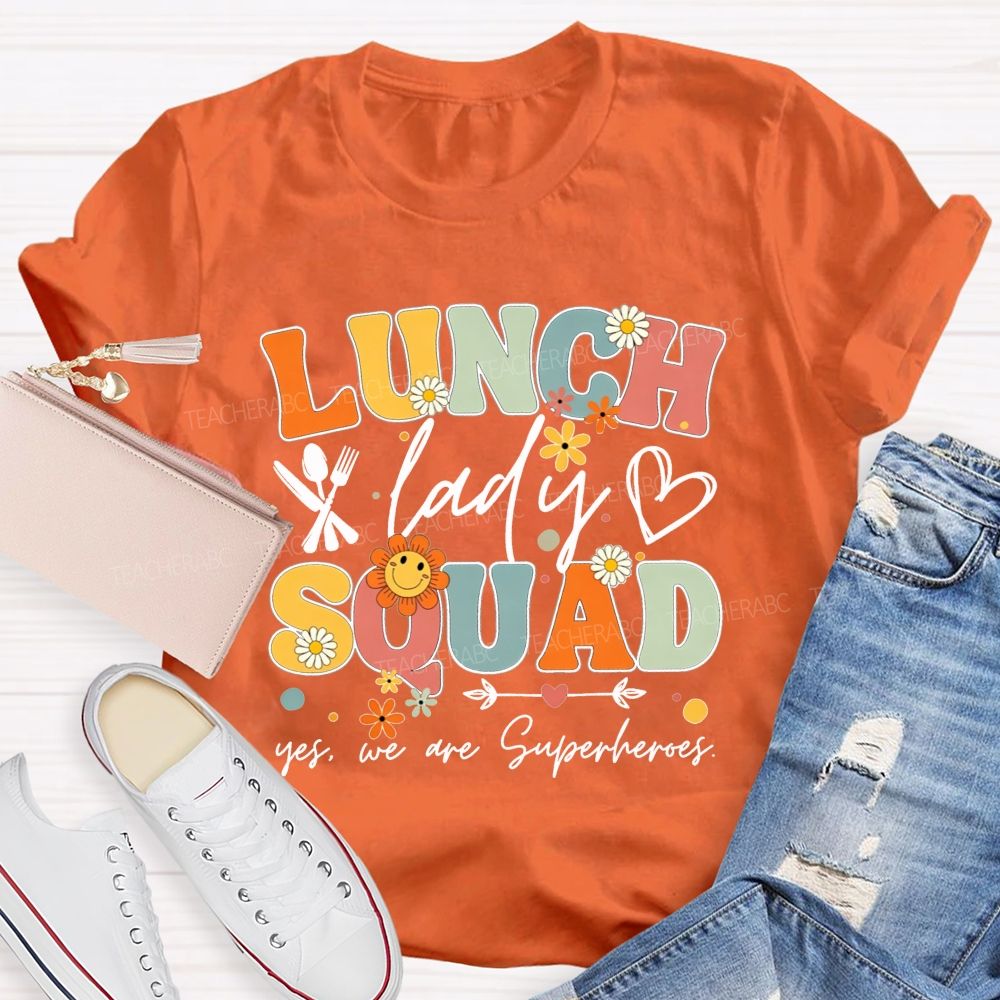 Lunch Lady Squad Yes We Are Superheroes T-shirt