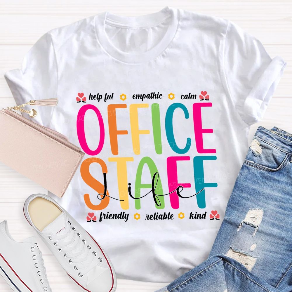 Office Staff Life Helpful Empathetic Calm Friendly Reliable Kind T-shirt