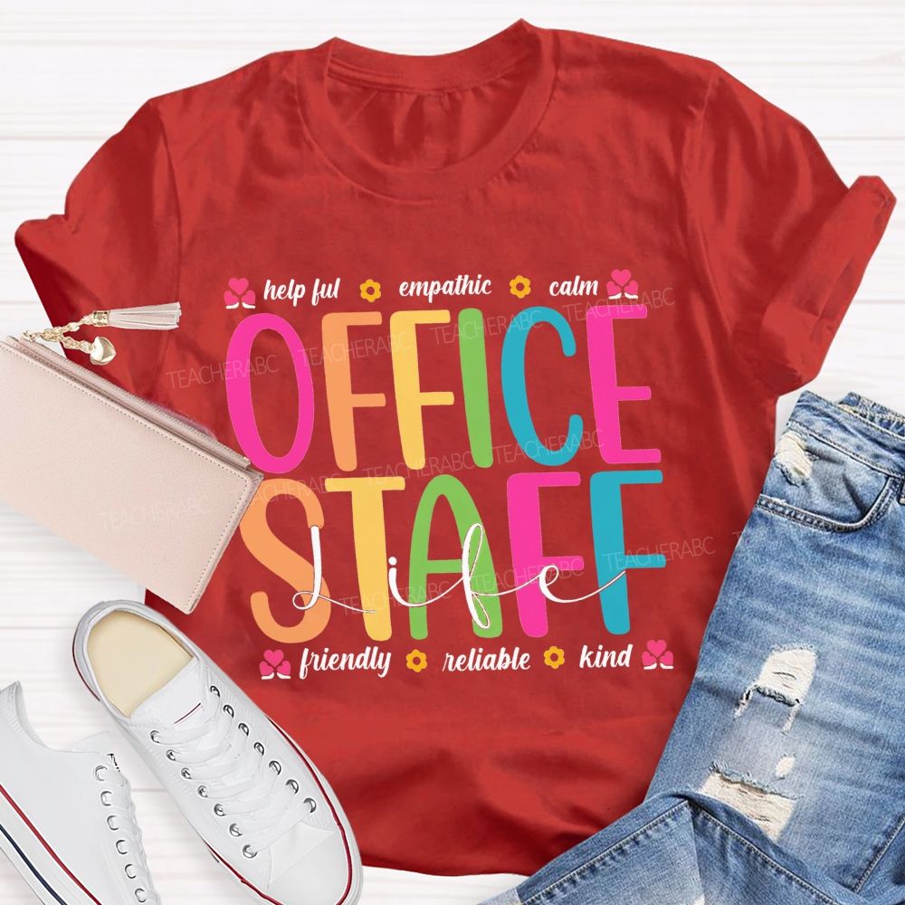Office Staff Life Helpful Empathetic Calm Friendly Reliable Kind T-shirt