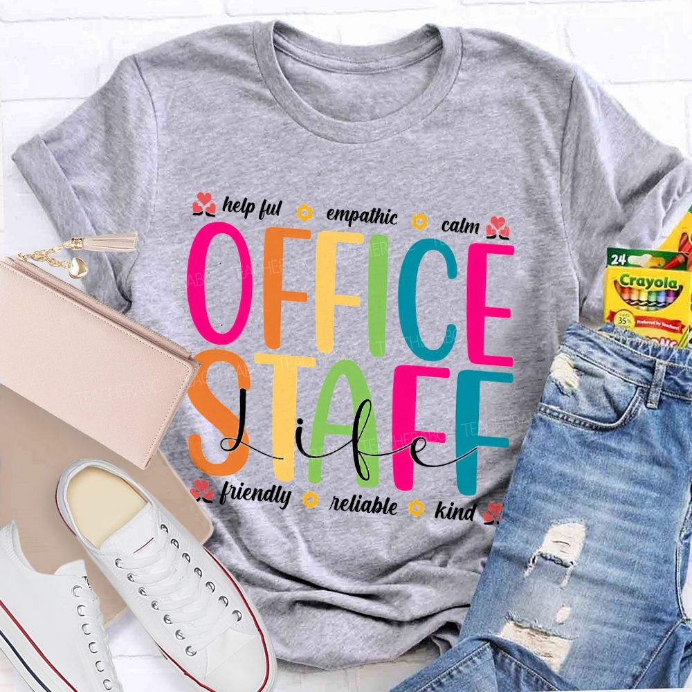 Office Staff Life Helpful Empathetic Calm Friendly Reliable Kind T-shirt