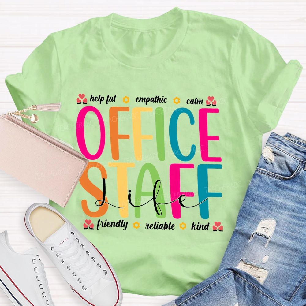 Office Staff Life Helpful Empathetic Calm Friendly Reliable Kind T-shirt