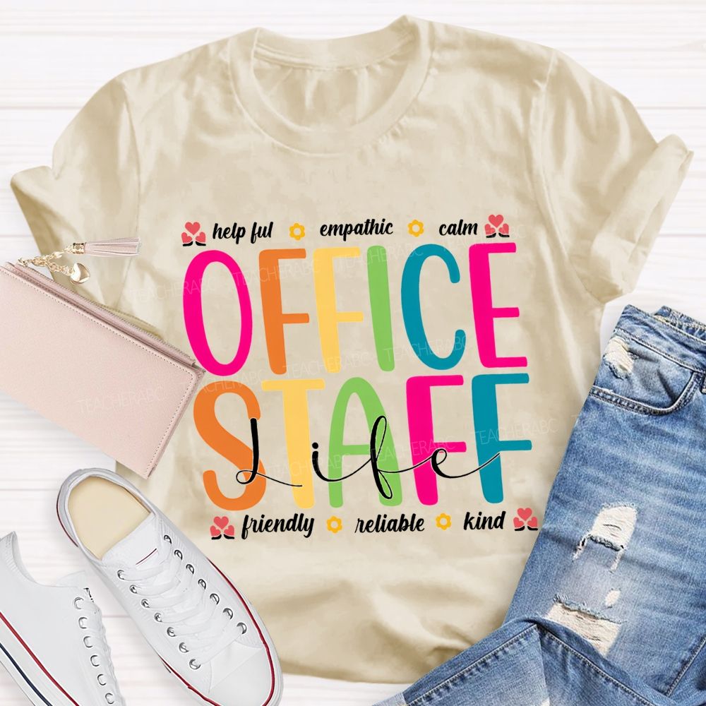 Office Staff Life Helpful Empathetic Calm Friendly Reliable Kind T-shirt
