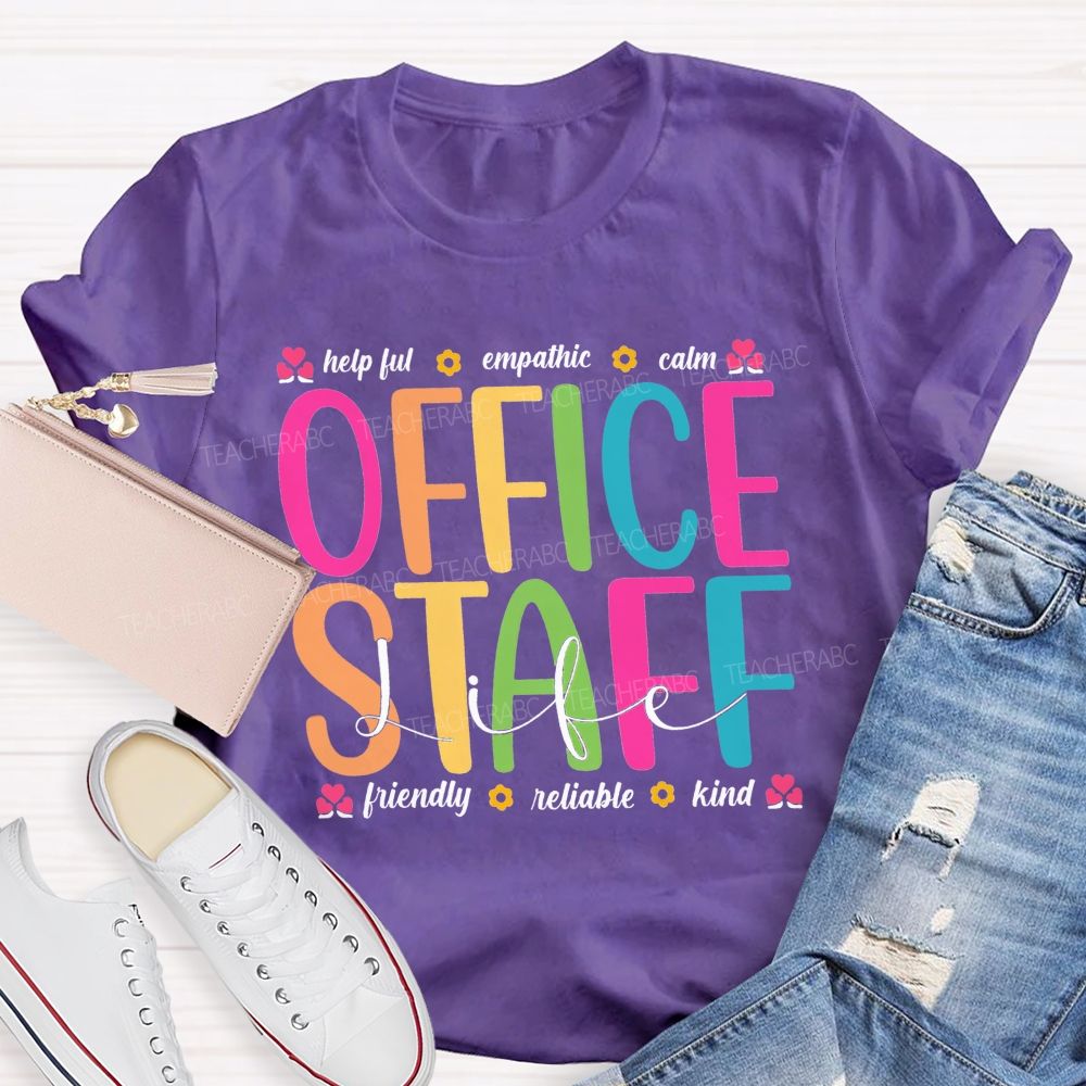 Office Staff Life Helpful Empathetic Calm Friendly Reliable Kind T-shirt
