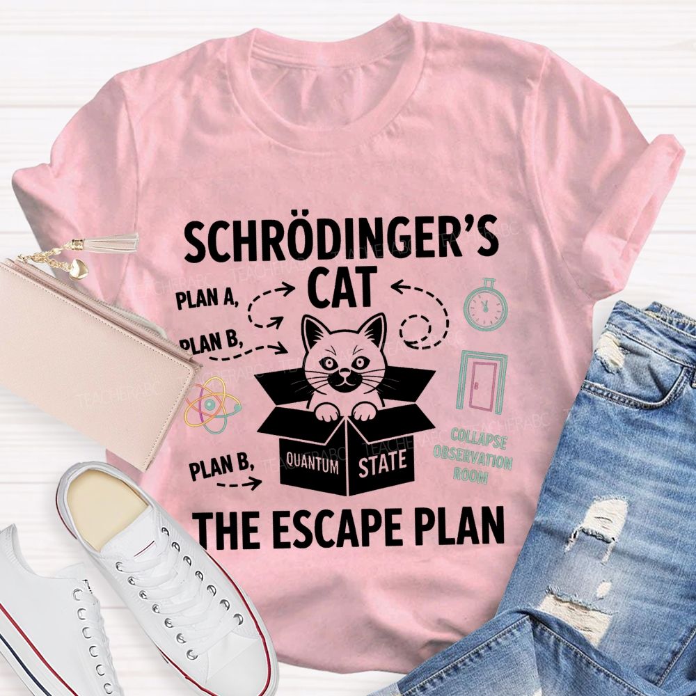 SchröDinger'S Cat The Escape Plan Science Teacher T-shirt